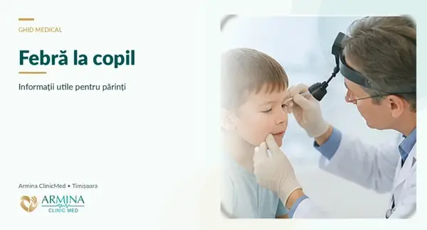 Febră la copil, când mergi la pediatru și ce semne de alarmă contează